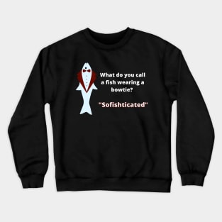 Sofishticated Fish: Reel in the Style and Laughter! Crewneck Sweatshirt